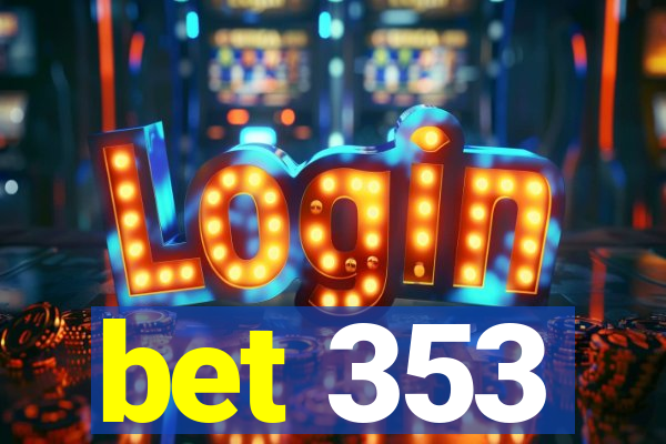 bet 353